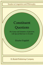 Constituent questions : the syntax and semantics of questions with special reference to Swedish