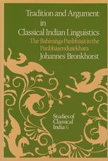 Tradition and Argument in Classical Indian Linguistics : the Bahiraṅga-Paribhāṣā in the Paribhāṣenduśekhara