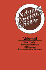 Perfumes, Cosmetics and Soaps : Volume I the Raw Materials of Perfumery.