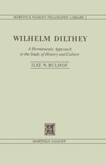 Wilhelm Dilthey, a hermeneutic approach to the study of history and culture