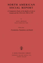 North American Social Report : a Comparative Study of the Quality of Life in Canada and the USA from 1964 to 1974. Volume I: Foundations, Population, and Health