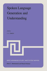Spoken Language Generation and Understanding : Proceedings of the NATO Advanced Study Institute held at Bonas, France, June 26 - July 7, 1979
