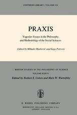 Praxis : Yugoslav Essays in the Philosophy and Methodology of the Social Sciences