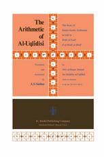 The Arithmetic of Al-Uqlīdisī : the Story of Hindu-Arabic Arithmetic as told in Kitāb al-Fuṣūl fī al-Ḥisāb al-Hindī