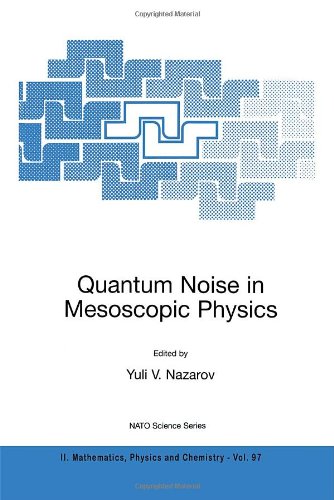 Quantum noise in mesoscopic physics : Proceedings of the NATO Advanced Research Workshop on Quantum Noise in Mesoscopic Physics Delft, the Netherlands 2-4 June 2002