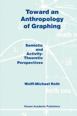 Toward an Anthropology of Graphing : Semiotic and Activity-Theoretic Perspectives.