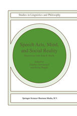 Speech acts, mind, and social reality : discussions with John R. Searle