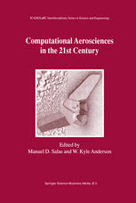 Computational Aerosciences in the 21st Century : Proceedings of the ICASE/LaRC/NSF/ARO Workshop, conducted by the Institute for Computer Applications in Science and Engineering, NASA Langley Research Center, the National Science Foundation and the Army Research Office, April 22-24, 1998