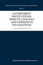 Government Institutions: Effects, Changes and Normative Foundations