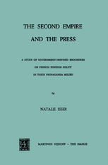 The Second Empire and the Press : a Study of Government-Inspired Brochures on French Foreign Policy in their Propaganda Milieu