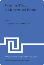 Scattering Theory in Mathematical Physics : Proceedings of the NATO Advanced Study Institute held at Denver, Colo., U.S.A., June 11-29, 1973.