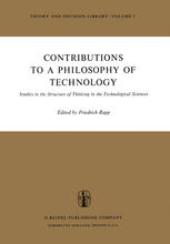 Contributions to a Philosophy of Technology : Studies in the Structure of Thinking in the Technological Sciences.