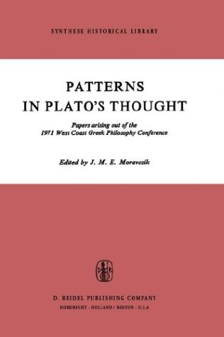 Patterns in Plato's Thought : Papers arising out of the 1971 West Coast Greek Philosophy Conference