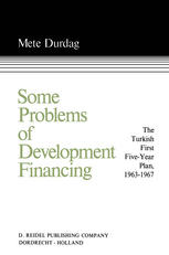 Some Problems of Development Financing : a Case Study of the Turkish First Five-Year Plan 1963-1967.