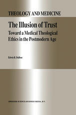 The Illusion of Trust : Toward a Medical Theological Ethics in the Postmodern Age