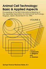 Applied Aspects : Proceedings of the Sixth International Meeting of the Japanese Association for Animal Cell Technology, Nagoya, Japan, November 9-12, 1993.