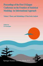 Proceedings of the First US/Japan Conference on the Frontiers of Statistical Modeling: An Informational Approach : Volume 1 Theory and Methodology of Time Series Analysis