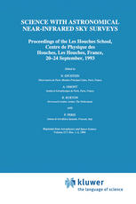 Science with Astronomical Near-Infrared Sky Surveys : Proceedings of the Les Houches School, Centre de Physique des Houches, Les Houches, France, 20-24 September, 1993