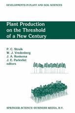 Plant Production on the Threshold of a New Century : Proceedings of the International Conference at the Occasion of the 75th Anniversary of the Wageningen Agricultural University, Wageningen, the Netherlands, held June 28 - July 1, 1993