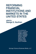 Reforming Financial Institutions and Markets in the United States : Towards Rebuilding a Safe and More Efficient System