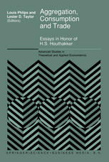 Aggregation, Consumption and Trade : Essays in Honor of H.S. Houthakker