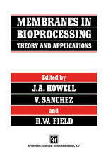 Membranes in Bioprocessing: Theory and Applications