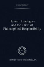 Husserl, Heidegger and the Crisis of Philosophical Responsibility