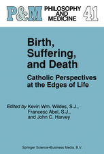 Birth, Suffering, and Death : Catholic Perspectives at the Edges of Life.