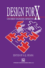 Design for X : Concurrent Engineering Imperatives.