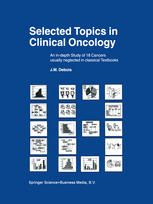 Selected Topics in Clinical Oncology : an in-depth Study of 18 Cancers Usually Neglected in Classical Textbooks.