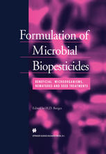 Formulation of Microbial Biopesticides : Beneficial microorganisms, nematodes and seed treatments.