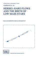 Herbig-Haro Flows and the Birth of Low Mass Stars : Proceedings of the 182nd Symposium of the International Astronomical Union, Held in Chamonix, France, 20-26 January 1997