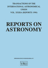 Reports on Astronomy : Transactions of the International Astronomical Union Volume XXIIIA