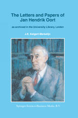 The Letters and Papers of Jan Hendrik Oort : As Archived in the University Library, Leiden