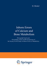 Inborn Errors of Calcium and Bone Metabolism : Monograph based upon Proceedings of the Twelfth Symposium of the Society for the Study of Inborn Errors of Metabolism.