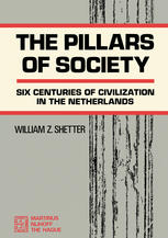 The pillars of society six centuries of civilization in the Netherlands.