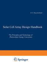 Solar Cell Array Design Handbook : the Principles and Technology of Photovoltaic Energy Conversion.