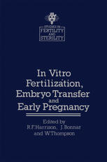 In Vitro FertilizaÌ! ion, Embryo Transfer and Early Pregnancy : Themes from the XIth World Congress on Fertility and Sterility, Dublin, June 1983, held under the Auspices of the International Federation of Fertility Societies.