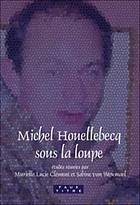 Michel Houellebecq Sous La Loupe