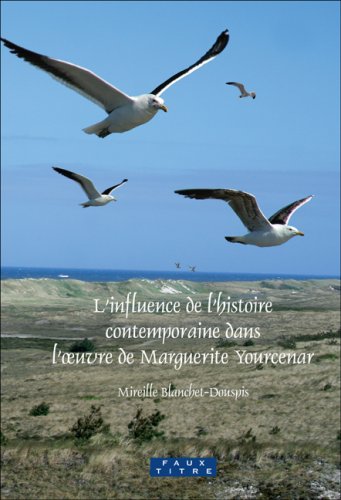 L'Influence de l'Histoire Contemporaine Dans l'Oeuvre de Marguerite Yourcenar