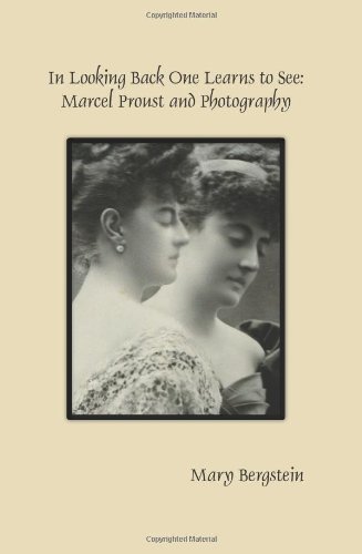 In looking back one learns to see : Marcel Proust and photography