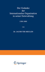 Der Gedanke der Internationalen Organisation in seiner Entwicklung 1300-1800