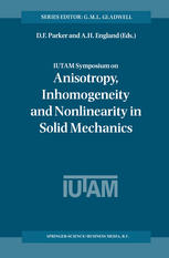 IUTAM Symposium on Anisotropy, Inhomogeneity and Nonlinearity in Solid Mechanics : Proceedings of the IUTAM-ISIMM Symposium Held in Nottingham, U.K., 30 August - 3 September 1994.