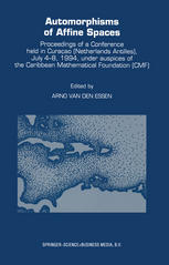 Automorphisms of Affine Spaces : Proceedings of a Conference held in Curaçao (Netherlands Antilles), July 4-8, 1994, under auspices of the Caribbean Mathematical Foundation (CMF)