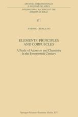 Elements, Principles and Corpuscles : a Study of Atomism and Chemistry in the Seventeenth Century