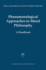 Phenomenological Approaches to Moral Philosophy : a Handbook