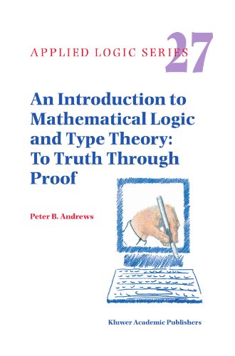 An Introduction to Mathematical Logic and Type Theory: To Truth Through Proof