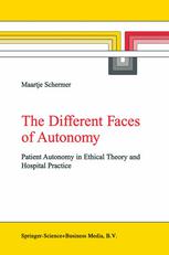 The Different Faces of Autonomy : Patient Autonomy in Ethical Theory and Hospital Practice