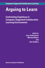 Arguing to Learn : Confronting Cognitions in Computer-Supported Collaborative Learning Environments