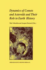 Dynamics of comets and asteroids and their role in earth history : proceedings of a workshop held at the Dynic Astropark 'Ten-Kyu-Kan', August 14-18, 1997